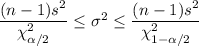 \dfrac{(n-1)s^2}{\chi^2_{\alpha/2}}\leq \sigma^2\leq\dfrac{(n-1)s^2}{\chi^2_{1-\alpha/2}}