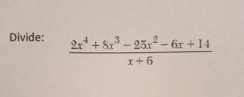 Divide: 2x^4 + 8x^3 - 25x^2 - 6x + 14 / x + 6