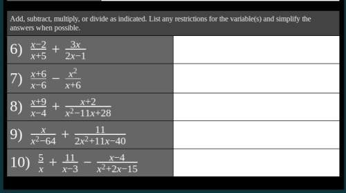 Add, subtract, multiply, or divide as indicated. list any restrictions for the variable(s) and simpl