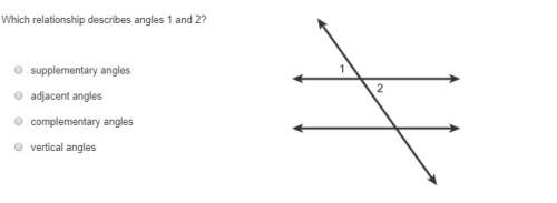 10 points which relationship describes angles 1 and 2? 1) supplementary angles2) adjacent angles3)
