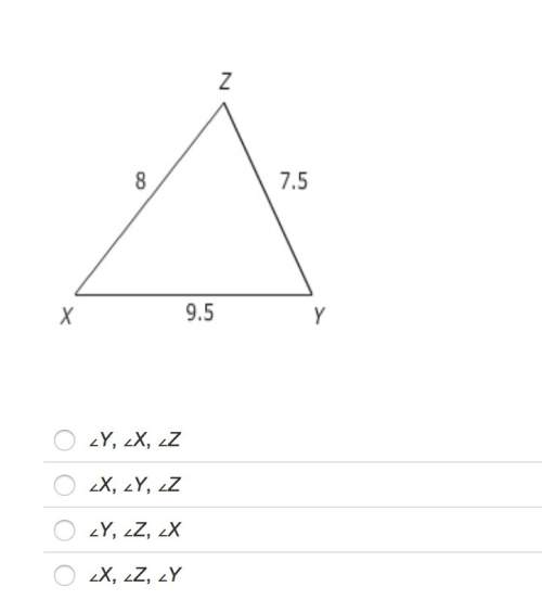 Identify the sequence that lists the angles of △xyz in order from smallest to largest. !