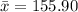 \bar{x}=155.90