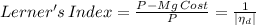 Lerner's\, Index=\frac{P-Mg\,Cost}{P}=\frac{1}{|\eta_d|}