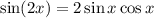 \sin(2x)=2\sin x\cos x