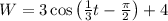 W=3\cos { \left( \frac { 1 }{ 3 } t-\frac { \pi  }{ 2 }  \right)  } +4