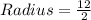 Radius = \frac{12}{2}