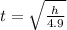 t = \sqrt{\frac{h}{4.9}}