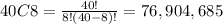 40C8=\frac{40!}{8!(40-8)!}= 76,904,685