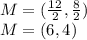 M = (\frac {12} {2}, \frac {8} {2})\\M = (6, 4)