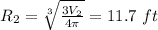R_2 = \sqrt[3]{\frac{3 V_2}{4 \pi}} = 11.7 \ ft