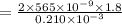 =\frac{2\times 565\times 10^{-9}\times 1.8}{0.210\times 10^{-3}}