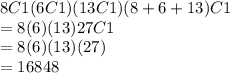 8C1(6C1)(13C1)(8+6+13)C1\\= 8(6)(13) 27C1\\= 8(6)(13)(27)\\= 16848