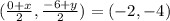 (\frac{0+x}{2},\frac{-6+y}{2})=(-2,-4)