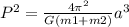 P^{2} = \frac{4 \pi^{2}}{G(m1+m2)}a^{3}