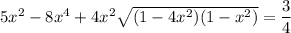 5x^2-8x^4+4x^2\sqrt{(1-4x^2)(1-x^2)}=\dfrac34