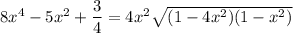 8x^4-5x^2+\dfrac34=4x^2\sqrt{(1-4x^2)(1-x^2)}
