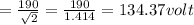 =\frac{190}{\sqrt{2}}=\frac{190}{1.414}=134.37volt