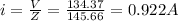 i=\frac{V}{Z}=\frac{134.37}{145.66}=0.922A