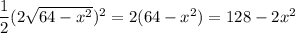 \dfrac12(2\sqrt{64-x^2})^2=2(64-x^2)=128-2x^2