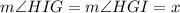 m\angle HIG=m\angle HGI=x