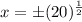 x=\pm (20)^{\frac{1}{2}