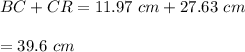 BC+CR=11.97\ cm+27.63\ cm\\\\=39.6\ cm