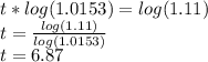 t * log (1.0153) = log (1.11)\\t = \frac{log (1.11)}{log (1.0153)} \\t = 6.87
