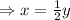 \Rightarrow x=\frac{1}{2}y