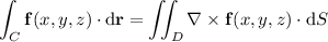 \displaystyle\int_C\mathbf f(x,y,z)\cdot\mathrm d\mathbf r=\iint_D\nabla\times\mathbf f(x,y,z)\cdot\mathrm dS