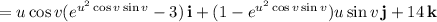 =u\cos v(e^{u^2\cos v\sin v}-3)\,\mathbf i+(1-e^{u^2\cos v\sin v})u\sin v\,\mathbf j+14\,\mathbf k