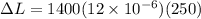 \Delta L = 1400 (12 \times 10^{-6})(250)