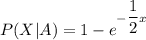 P(X|A)=1-e^{-\dfrac{1}{2} x}