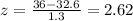 z=\frac{36-32.6}{1.3}=2.62