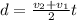 d = \frac{v_2 + v_1}{2} t