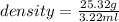 density=\frac{25.32g}{3.22ml}