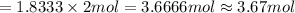 =1.8333\times 2 mol=3.6666 mol\approx 3.67 mol