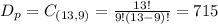 D_{p} = C_{(13,9)} = \frac{13!}{9!(13-9)!} = 715