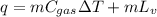 q = mC_{gas}\Delta T + mL_{v}