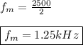 f_{m}=\frac{2500}{2} \\ \\ \boxed{f_{m}=1.25kHz}