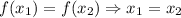 f(x_1)=f(x_2)\Rightarrow x_1=x_2