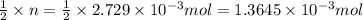\frac{1}{2}\times n=\frac{1}{2}\times 2.729\times 10^{-3} mol=1.3645\times 10^{-3} mol