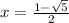 x=\frac{1-\sqrt5}{2}