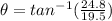 \theta= tan^{-1}(\frac{24.8}{19.5})