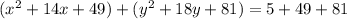 (x^2+14x+49)+(y^2+18y+81)=5+49+81