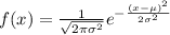f(x)=\frac{1}{\sqrt{2\pi \sigma^2}}e^{-\frac{(x-\mu)^2}{2\sigma^2}}