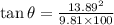 \tan\theta=\frac{13.89^2}{9.81\times100}