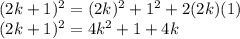 (2k + 1)^{2} = (2k)^{2} + 1^{2} + 2(2k)(1)\\(2k + 1)^{2} = 4k^{2} + 1 + 4k