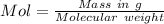 Mol = \frac{Mass\ in\ g}{Molecular\ weight}