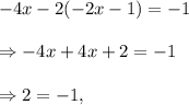 -4x-2(-2x-1)=-1\\\\\Rightarrow -4x+4x+2=-1\\\\\Rightarrow 2=-1,