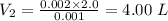 V_2 = \frac{0.002 \times 2.0}{0.001} = 4.00\ L